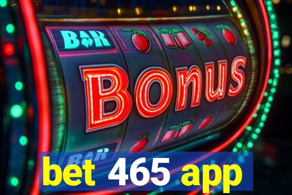 bet 465 app